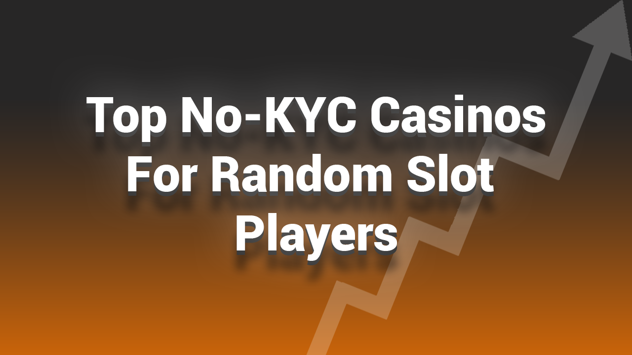 No KYC Casinos for Random Slot